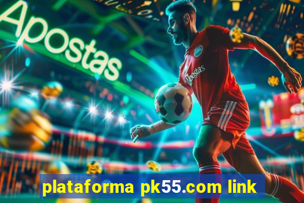 plataforma pk55.com link